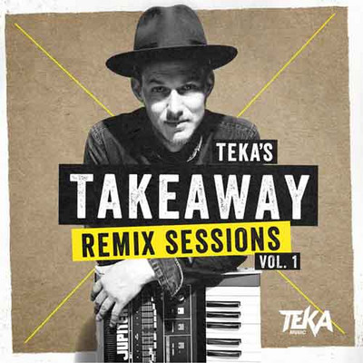 Teka's Takeaway Remix Sessions Vol.1