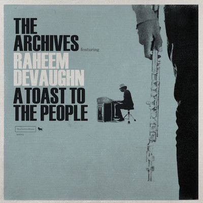 The Archives feat. Raheem Devaughn - A Toast to The People