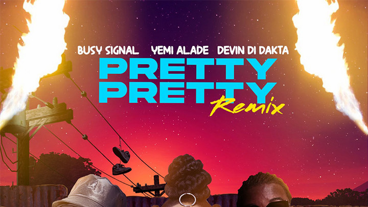 Devin Di Dakta x Busy Signal x Yemi Alade - Pretty Pretty (Remix) [9/15/2023]