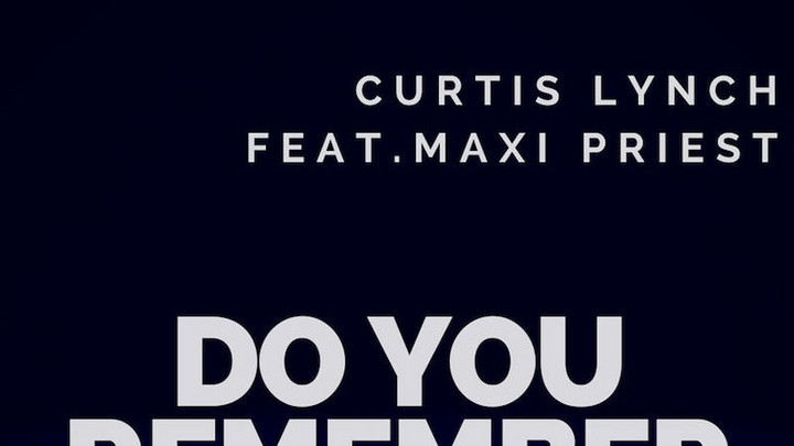 Curtis Lynch feat. Maxi Priest - Do You Remember [2/16/2018]