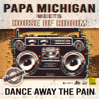 Papa Michigan Meets House of Riddim - Dance Away The Pain