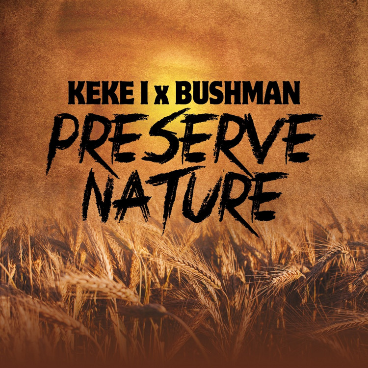 Keke I & Bushman - Preserve Nature