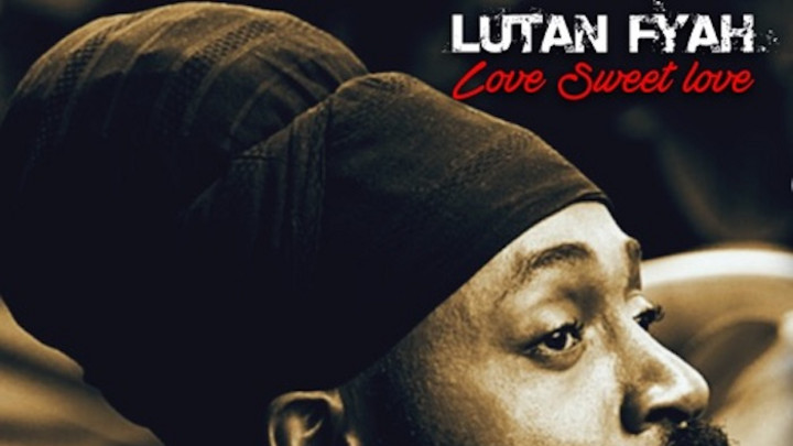 Lutan Fyah - Love Sweet Love [6/15/2020]