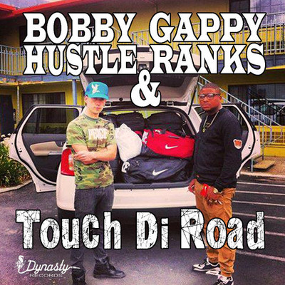 Bobby Hustle - Touch Di Road feat. Gappy Ranks