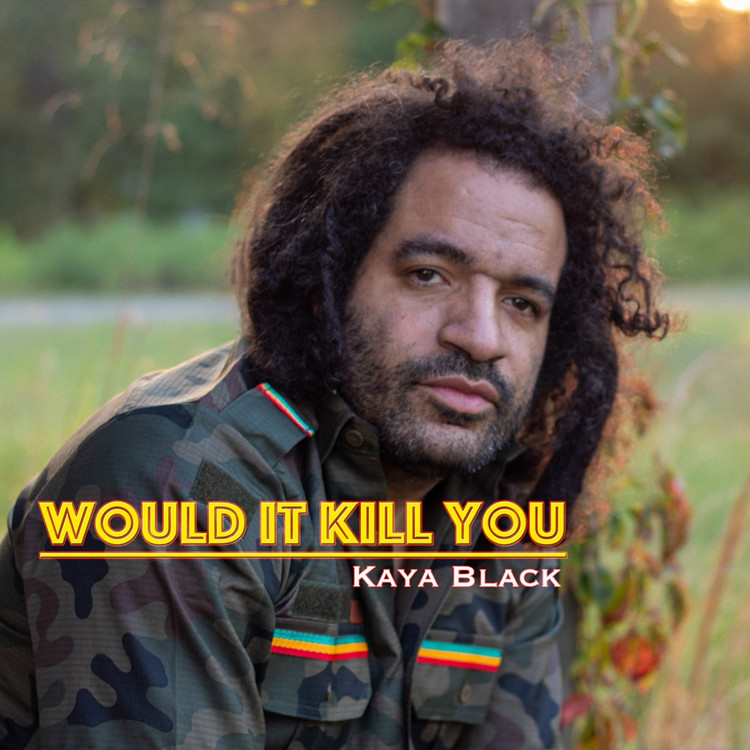 Kaya Black - Would It Kill You