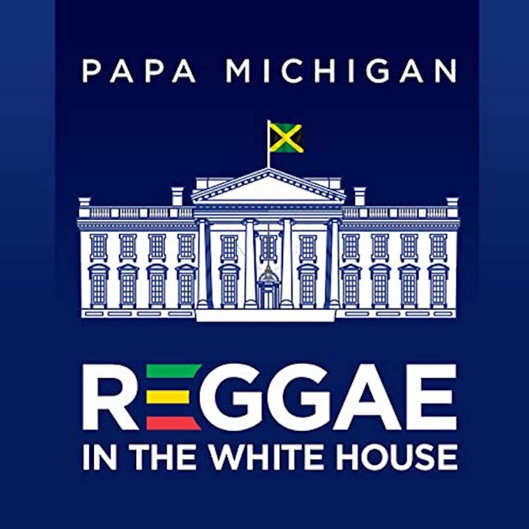 Papa Michigan - Reggae In The White House