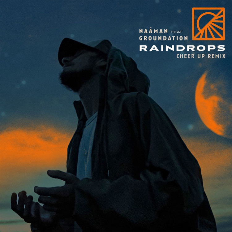 Naâman feat. Groundation - Raindrops (Cheer Up Remix)