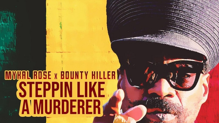 Mykal Rose feat. Bounty Killer - Steppin Like A Murderer [9/15/2023]