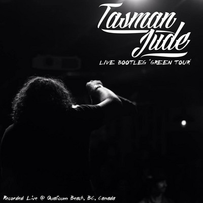 Tasman Jude - Live Bootleg 'Green Tour'
