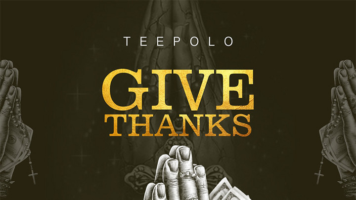 TeePolo - Give Thanks [6/28/2019]
