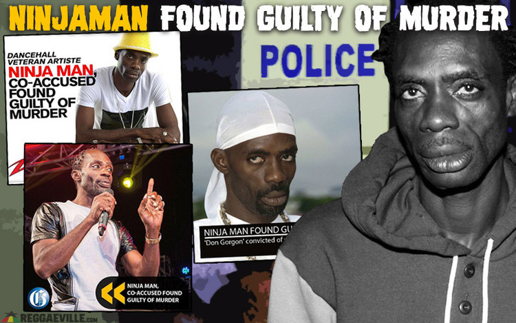 Ninjaman Found Guilty of Murder - Faces Life In Prison