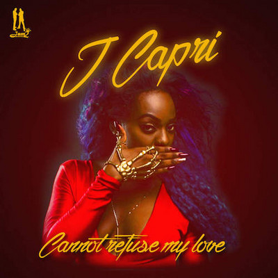 J Capri - Cannot Refuse My Love