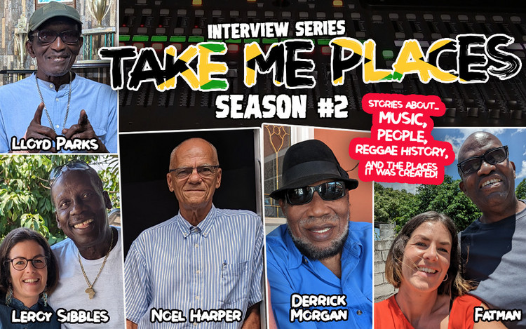 Take Me Places - Season #2 with Leroy Sibbles, Papa Jaro, Lloyd Parks, Fatman & Derrick Morgan