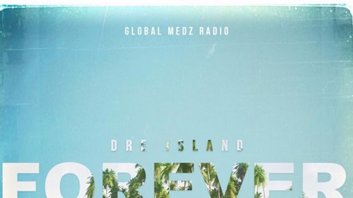 Dre Island - Forever [12/30/2019]