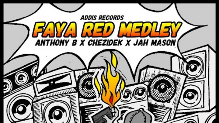 Anthony B, Chezidek & Jah Mason - Faya Red Medley [7/19/2019]