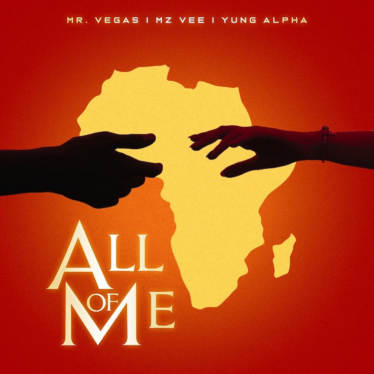 Mr Vegas x Mz Vee x Yung Alpha - All Of Me