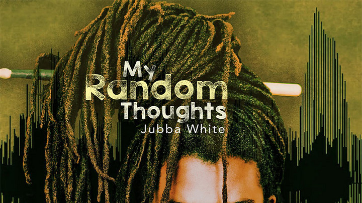 Jubba White - My Random Thoughts (Full Album) [10/15/2021]