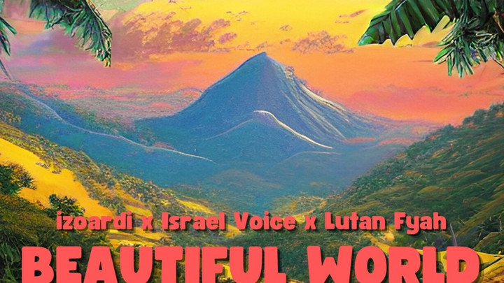 izoardi X Israel Voice & Lutan Fyah - Beautiful World [3/15/2024]