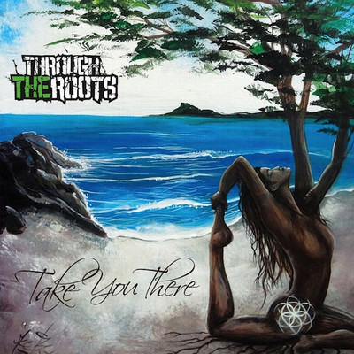 Through The Roots - Take You There