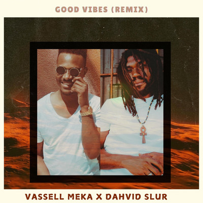 Vassell Meka x Dahvid Slur - Good Vibes (Remix)