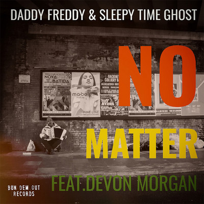 Daddy Freddy & SleepyTime Ghost feat. Devon Morgan - No Matter