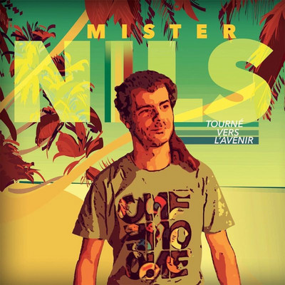 Mister Nils - Tourné vers l'avenir