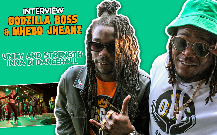 Interview with Godzilla Boss & Mhebo Jheanz - Unity and Strength Inna Di Dancehall