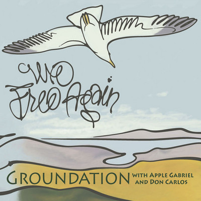 Groundation feat. Apple Gabriel & Don Carlos - We Free Again