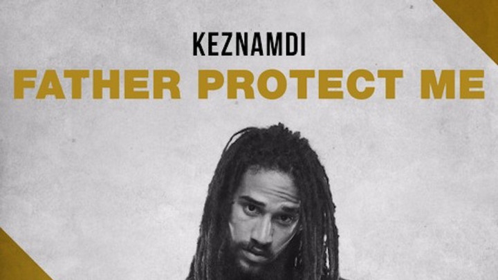 Keznamdi - Father Protect Me [11/4/2016]