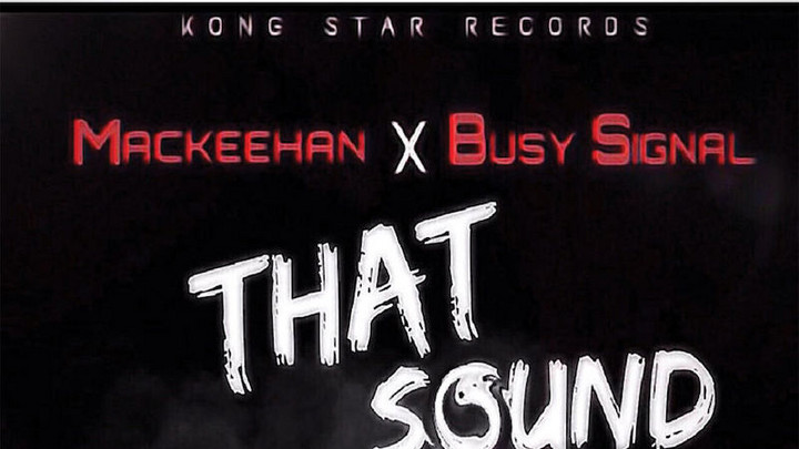 Mackeehan feat. Busy Signal - That Sound [12/8/2018]