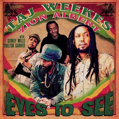 Taj Weekes & Zion Albert - Eyes to See