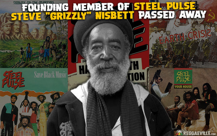 Steve Grizzly Nisbett Passed Away - Founding Member of Steel Pulse