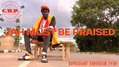 Bongowat Jahpillar Fyah – Jah Must Be Praised