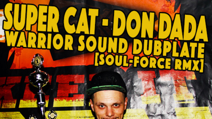 Super Cat - Don Dada (Warrior Sound Dubplate - SoulForce RMX) [12/23/2015]
