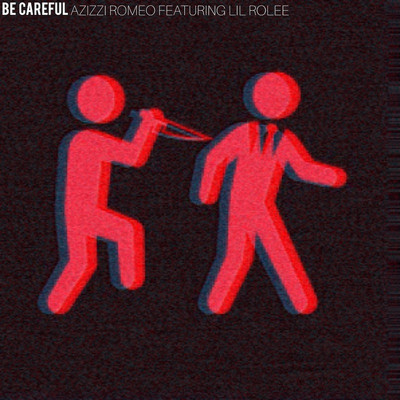 Azizzi Romeo feat. Lil Rolee - Be Careful