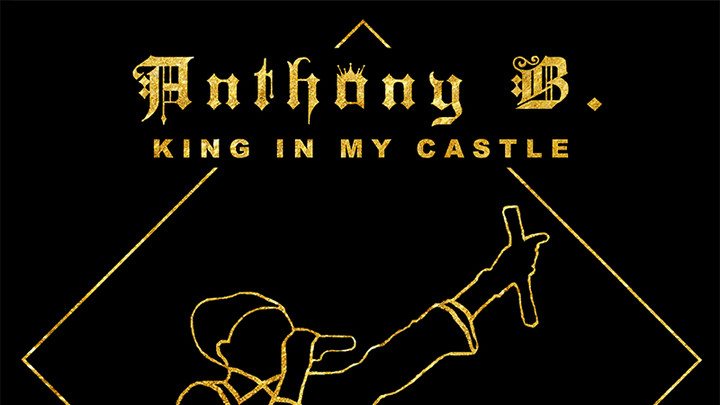 Anthony B - King In My Castle (Full Album) [4/30/2020]