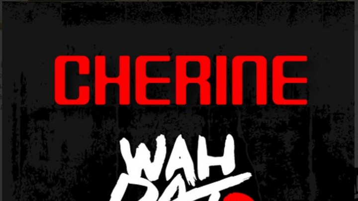 Cherine - Wah Dat Fah [6/21/2014]