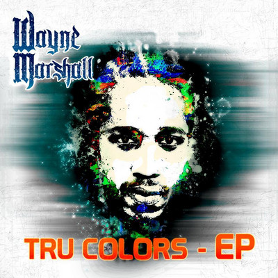 Wayne Marshall - Tru Colors EP