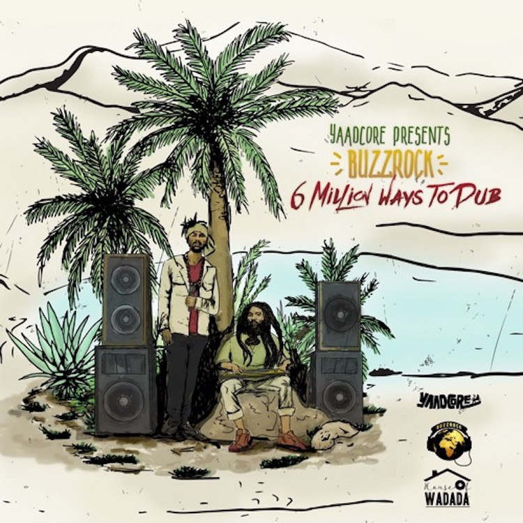 Buzzrock - 6 Millions Ways To Dub (Yaadcore Mixtape)