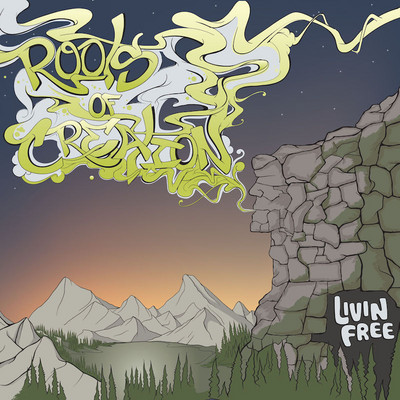 Roots Of Creation - Livin Free (Deluxe Version)
