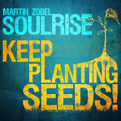 Martin Zobel - Keep Planting Seeds