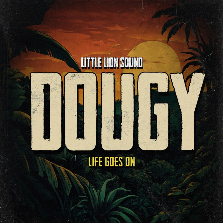 Dougy & Little Lion Sound - Life Goes On