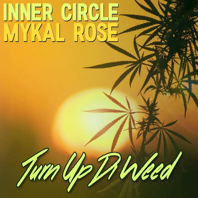 Inner Circle & Mykal Rose - Turn Up Di Weed