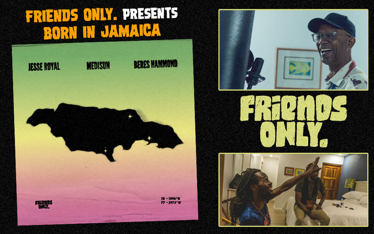 Friends Only. presents 'Born In Jamaica' with Jesse Royal, MediSun & Beres Hammond