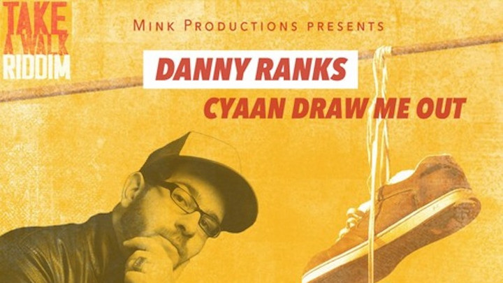 Danny Ranks - Cyaan Draw Me Out [9/20/2017]
