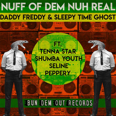 Daddy Freddy & Sleepy Time Ghost - Nuff Of Dem Nuh Real