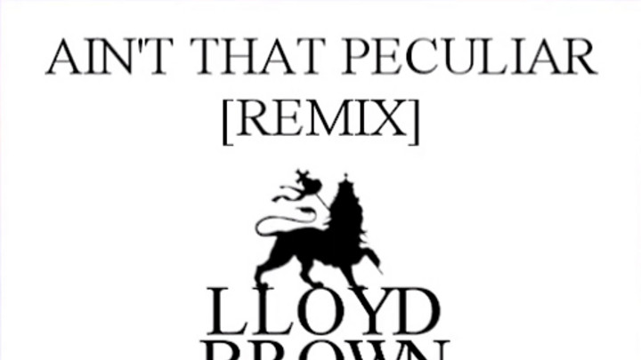 Lloyd Brown - Aint That Peculiar feat. Marvin Gaye & Danny Sprang (Remix) [6/26/2014]