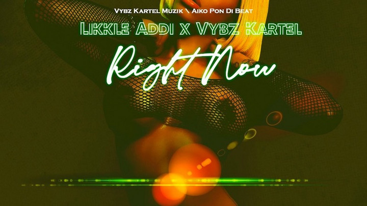 Vybz Kartel & Likkle Addi - Right Now [11/3/2021]