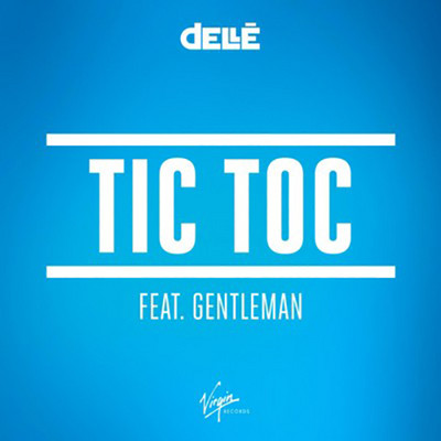 Dellé - Tic Toc feat. Gentleman