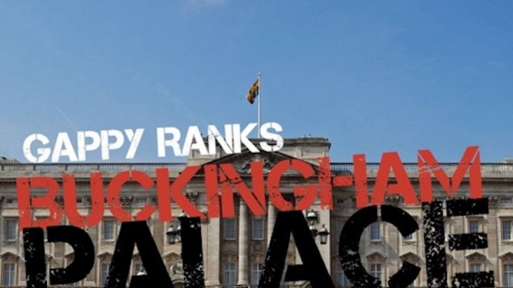 Gappy Ranks - Buckingham Palace [10/24/2016]